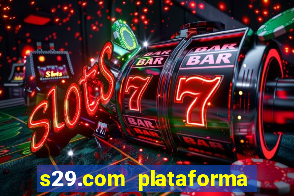 s29.com plataforma de jogos